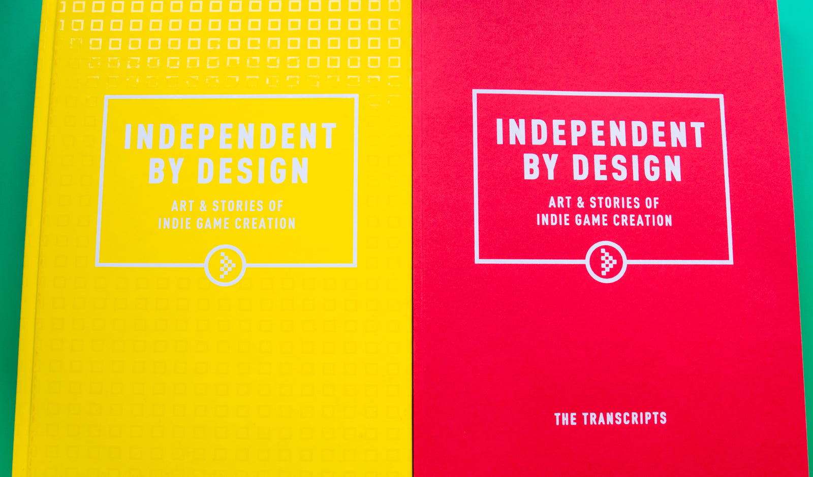 Independent By Design: Art & Stories of Indie Game Creation - Transcript Edition
